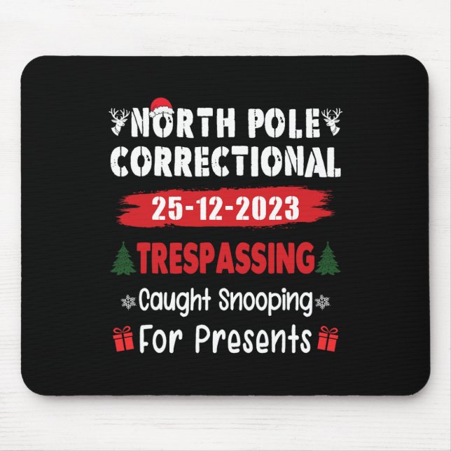 North Pole Correctional Tresping Caught Snooping P Mouse Mat (Front)