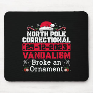 North Pole Correctional Vandalism Broke An Ornamen Mouse Mat