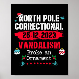 North Pole Correctional Vandalism Broke an Ornamen Poster
