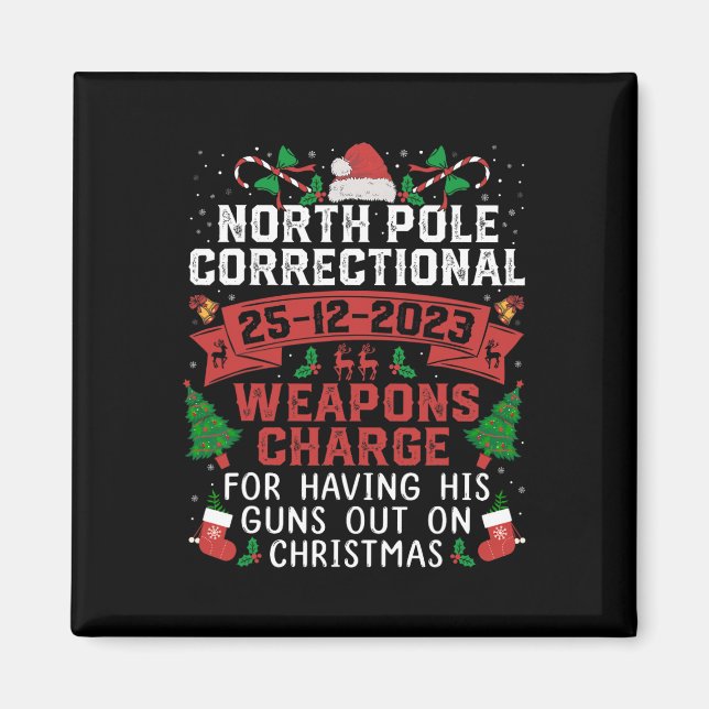 North Pole Correctional Weaponds Charge His Guns O Magnet (Front)