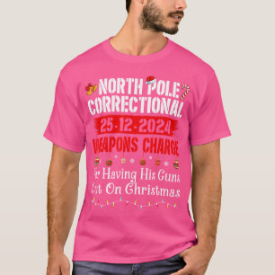 North Pole Correctional Weapons Charge For Having  T-Shirt