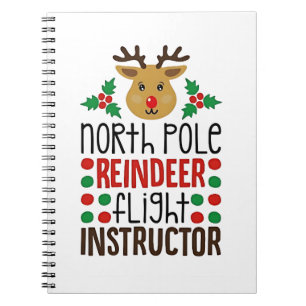 North Pole Reindeer Flight Instructor Christmas  Notebook