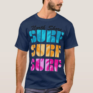 North Shore Hawaiian Beaches Surf Text Beach Surfi T-Shirt
