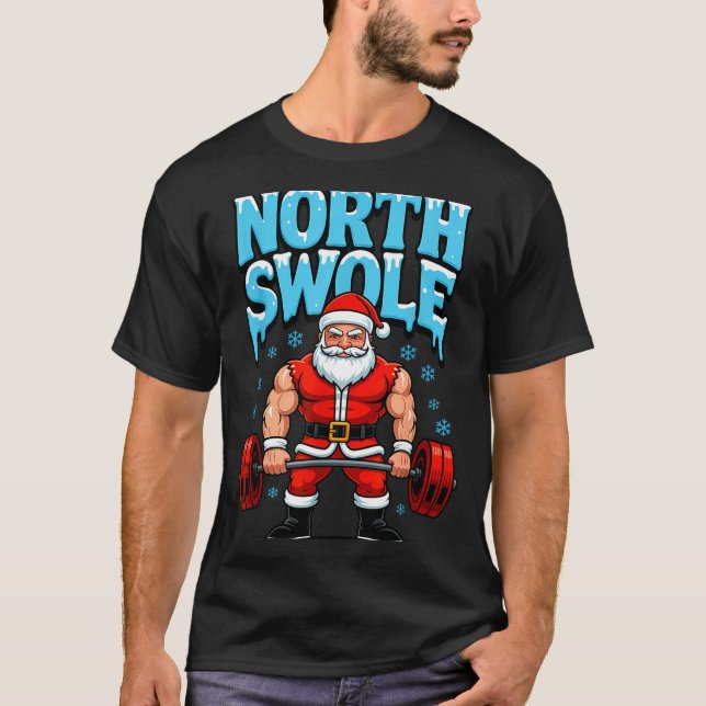 North Swole Santa Funny Christmas Gym Workout Lift T-Shirt (Front)