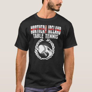 Northern Ireland Table Tennis Fans Northern Irish T-Shirt