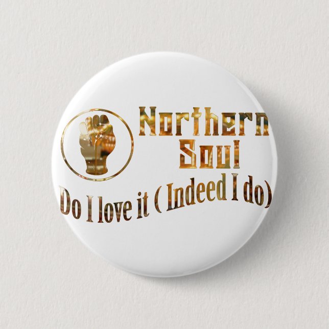 Northern Soul. Do I Love It - Gold 6 Cm Round Badge (Front)