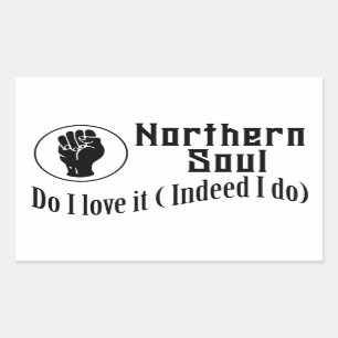 Northern Soul. Do I Love It ( Indeed I Do) Rectangular Sticker
