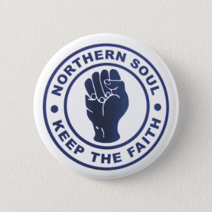 Northern Soul Keep The Faith Slogans & Fist Symbol 6 Cm Round Badge