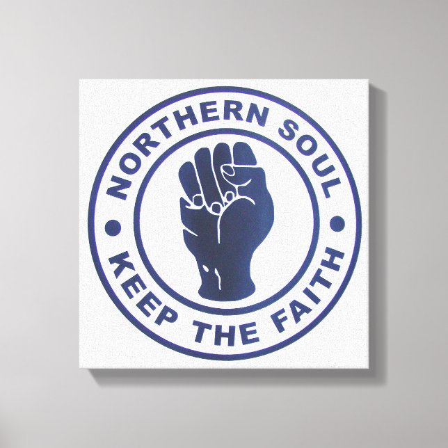 Northern Soul Keep The Faith Slogans & Fist Symbol Canvas Print (Front)