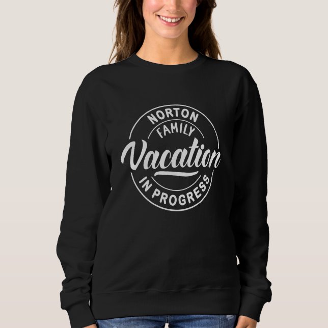 Norton Family Vacation In Progress Group Trip Sweatshirt (Front)