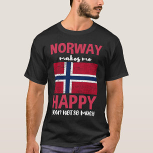 Norway Makes Me Happy You Not So Much T-Shirt