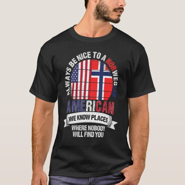 Norwegian American We know Places where Norway Fla T-Shirt (Front)