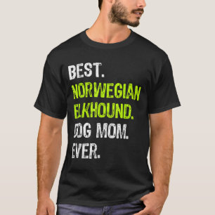 Norwegian Elkhound Dog Mom Ever Dog Lovers  T-Shirt