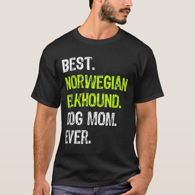 Norwegian Elkhound Dog Mom Ever Dog Lovers  T-Shirt (Front)