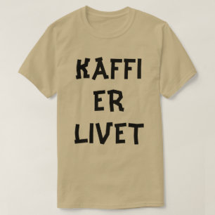 Norwegian text Coffee is life  in Norwegian T-Shirt