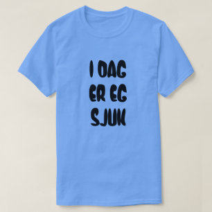 Norwegian text Today I am sick in Norwegian T-Shirt