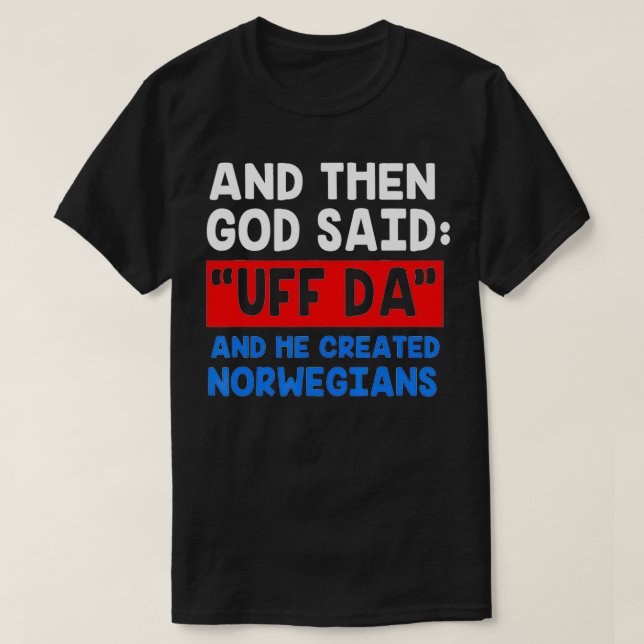 Norwegian Viking Funny Uff Da  T-Shirt (Design Front)