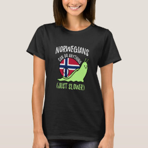 Norwegians Can Do Anything Just Slower Norway T-Shirt
