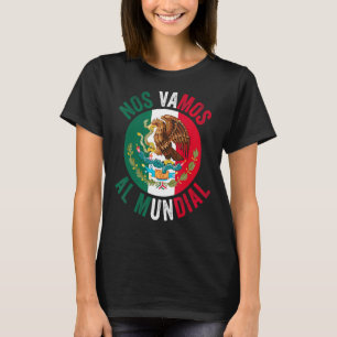 Nos Vamos Al Mundial Mexico 2 T-Shirt