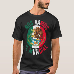 Nos Vamos Al Mundial Mexico 2 T-Shirt