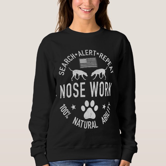 Nose Work Dog Sport Training Search Alert Repeat S Sweatshirt (Front)