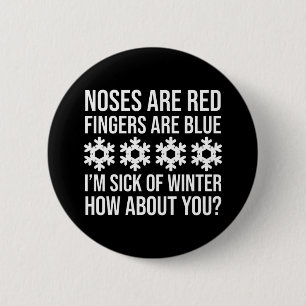 Noses Are Red Fingers Are Blue I'm Sick Of Winter 6 Cm Round Badge