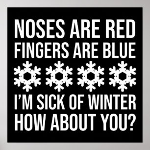 Noses Are Red Fingers Are Blue I'm Sick Of Winter Poster
