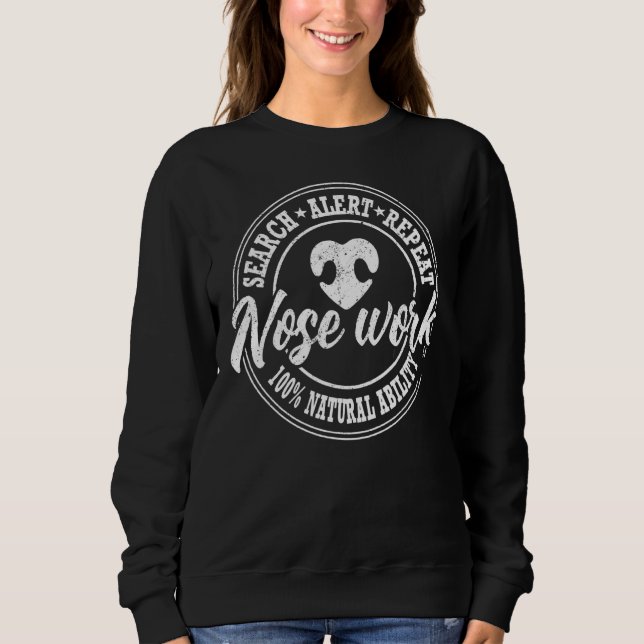 Nosework Dog Sport Training Nose Work Scent Work F Sweatshirt (Front)