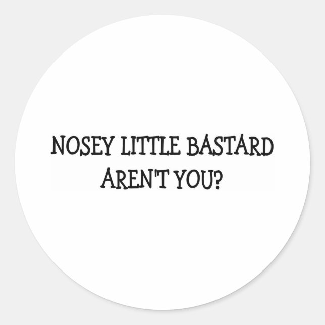 NOSEY LITTLE BASTARD CLASSIC ROUND STICKER (Front)