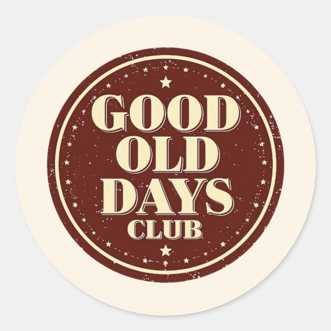 Nostalgic 70s Good Old Days Club Quote Classic Round Sticker (Front)