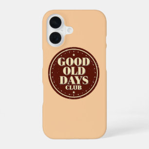 Nostalgic 70s Good Old Days Club Quote iPhone 16 Case
