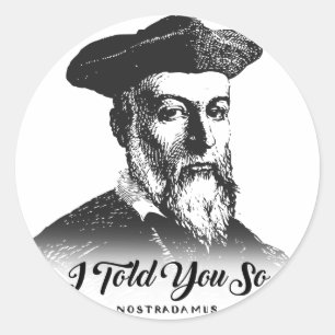 Nostradamus: I Told You So Classic Round Sticker