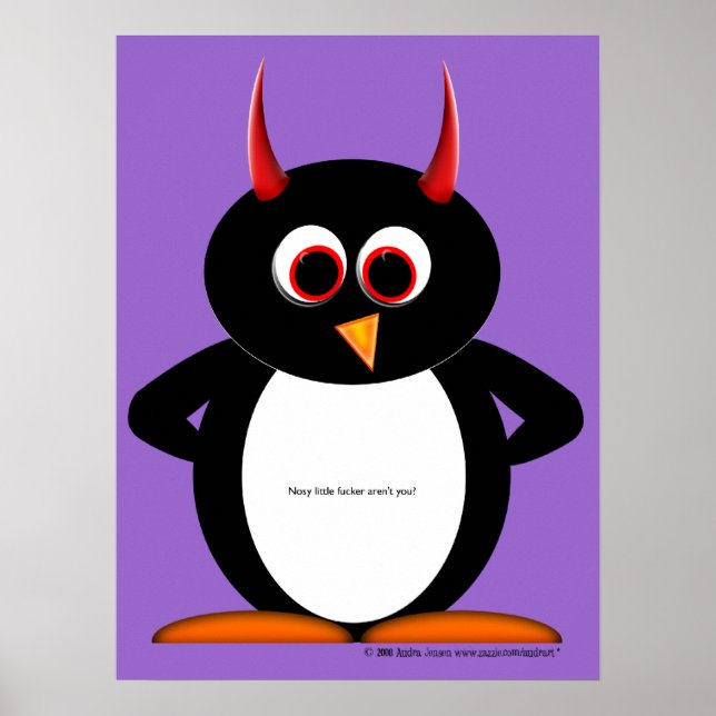 Nosy little F*cker arent you Evil Penguin Poster (Front)