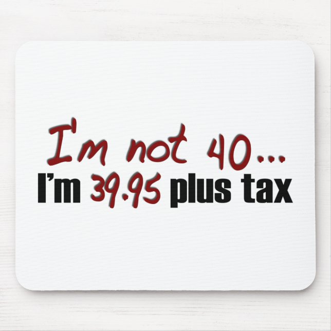 Not 40 $39.95 Plus Tax Mouse Mat (Front)