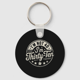 Not 40 Thirty Ten Retro Funny Birthday Quote Humou Key Ring