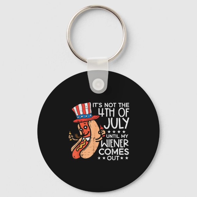 Not 4th July Until My Wiener Come Out Funny Hotdog Key Ring (Front)