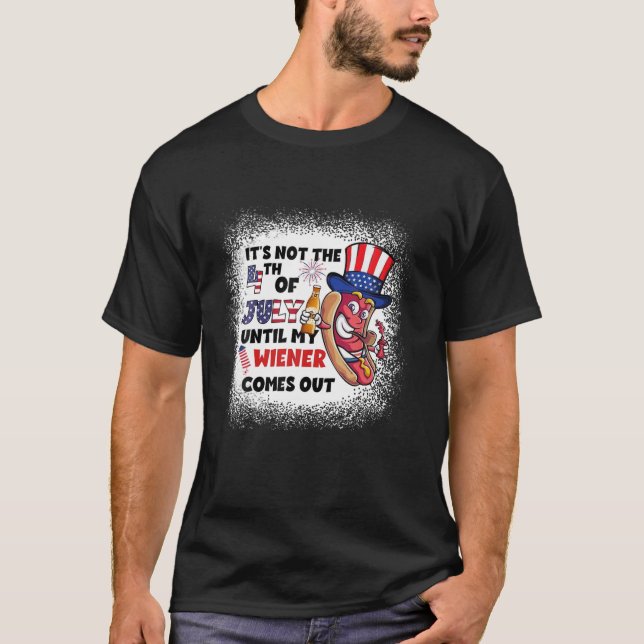 Not 4Th Of July Until Wiener Comes Out Funny Grill T-Shirt (Front)