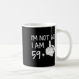 Not 60 I Am 59 Plus 1 Middle Finger Tee Men Father Coffee Mug