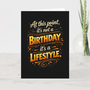 Not a Birthday But Lifestyle Funny Birtday Card
