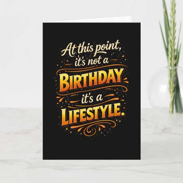 Not a Birthday But Lifestyle Funny Birtday Card (Front)
