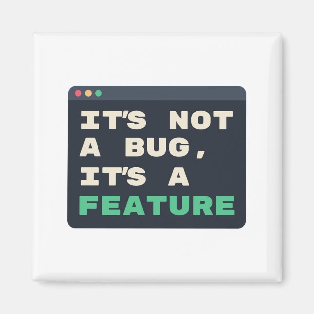 Not a Bug, It's a Feature Developer Humour Magnet (Front)