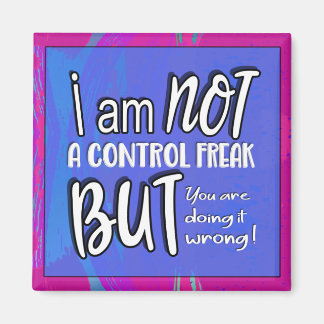 Not A Control Freak Funny Pun Sarcastic Humour Magnet
