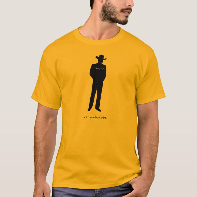 Not a cowboy shirt. T-Shirt (Front)