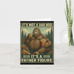 Not A Dad Bod A Father Figure Bigfoot Fathers Day Card