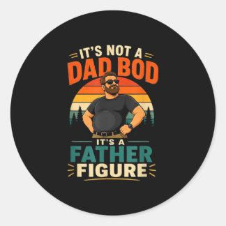 Not a dad bod a father figure funny dad gift classic round sticker