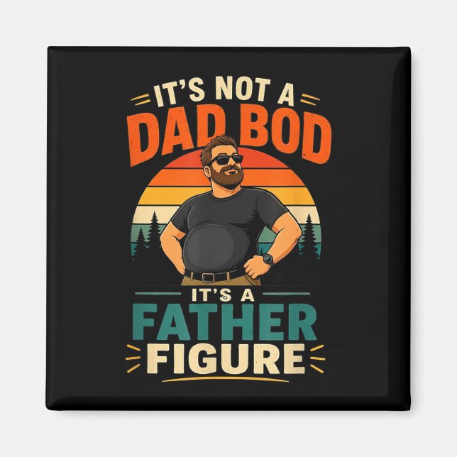 Not a dad bod a father figure funny dad gift magnet (Front)