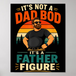Not a dad bod a father figure funny dad gift poster
