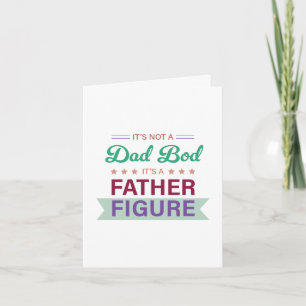 Not a Dad Bod, It's a Father Figure Typography  Card