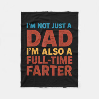 Not a dad full time farter funny father fart jokes fleece blanket