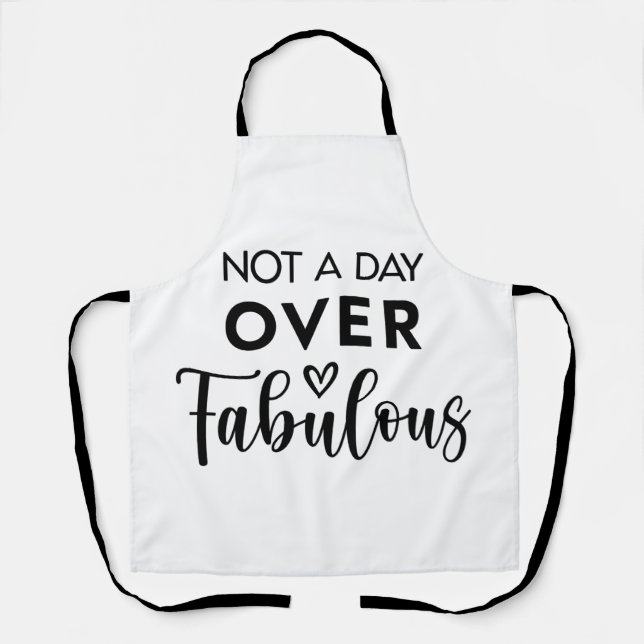 Not a Day Over Fabulous – Funny Birthday Quote Apron (Front)